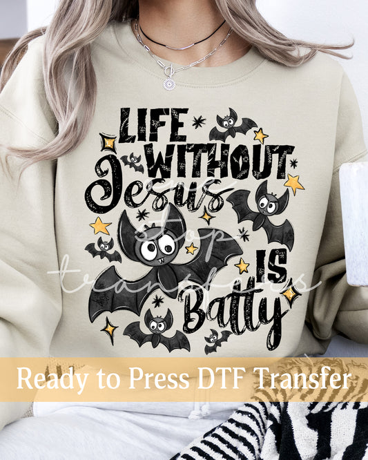 Life Without Jesus Is Batty - Ready to Press DTF Transfers