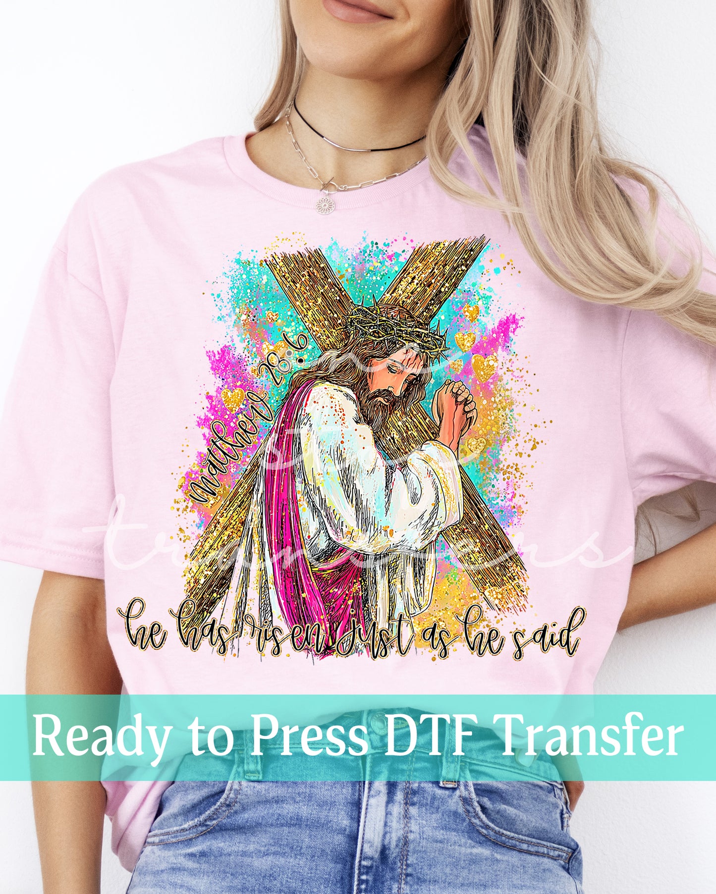 Easter Jesus He Has Risen Matthew 28:6 - Ready to Press DTF Transfers