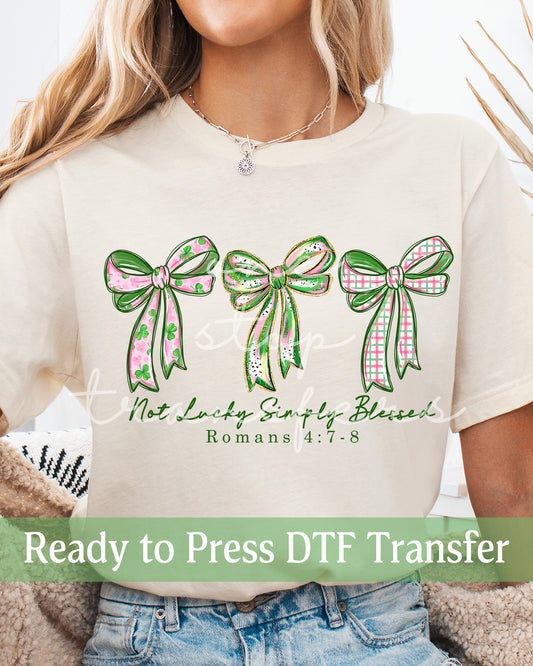 Not Lucky Simply Blessed Romans 4:7-8 - Ready to Press DTF Transfers