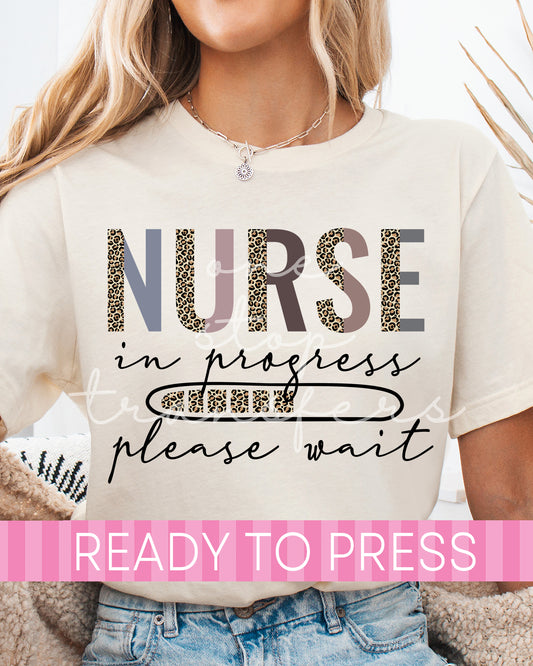 Nurse in Progress Please Wait - Ready to Press DTF Transfers
