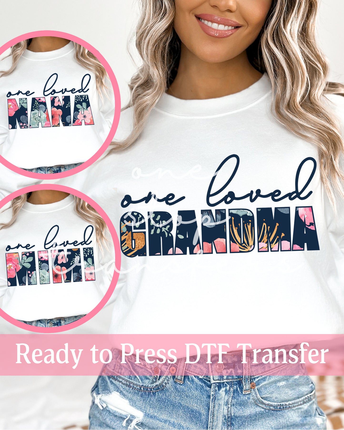 Floral One Loved Grandma, Nana, Mimi - Ready to Press DTF Transfers