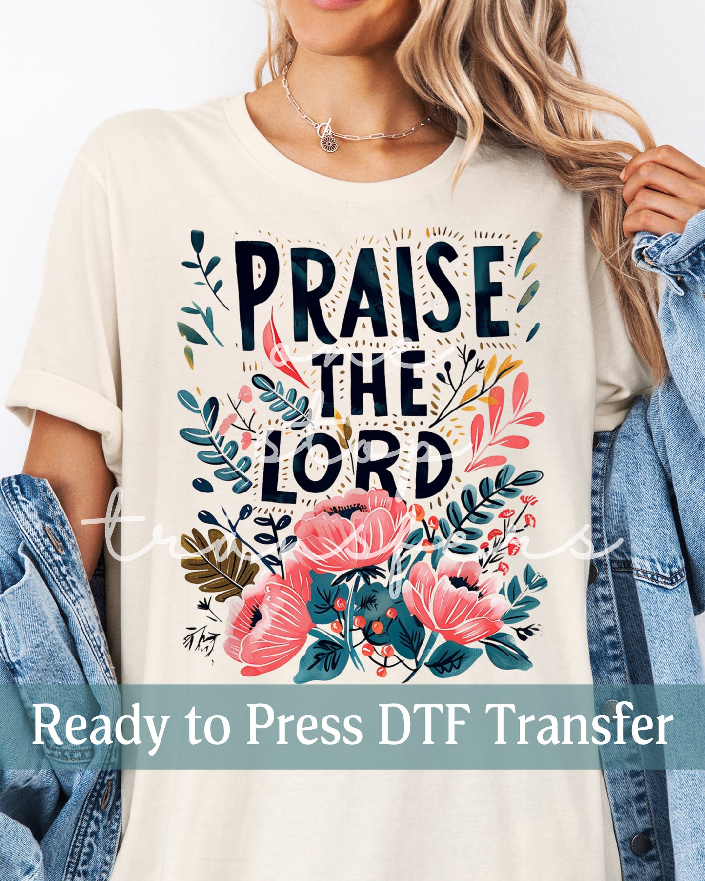 Floral Praise The Lord - Ready to Press DTF Transfers