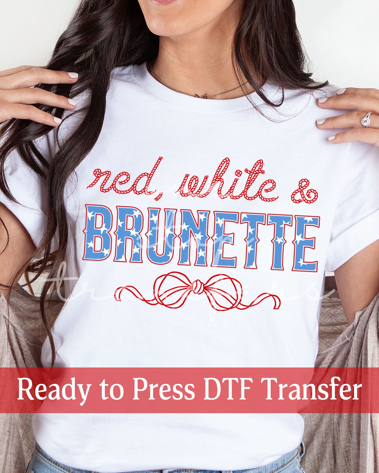 Red White and Brunette - Ready to Press DTF Transfers