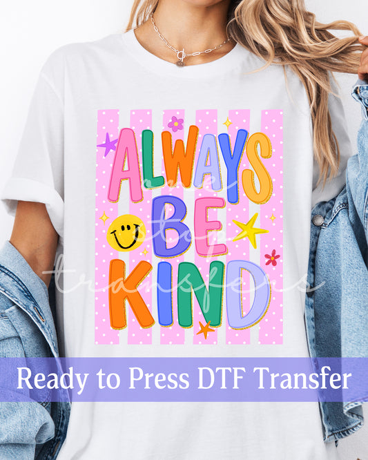 Trendy Stripes Always Be Kind - Ready to Press DTF Transfers