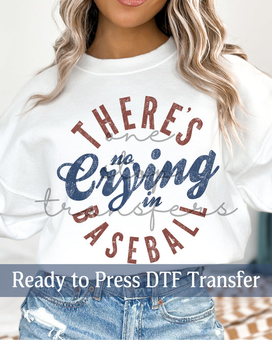 There's No Crying In Baseball - Ready to Press DTF Transfers